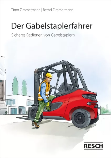 Broschüre Der Gabelstaplerfahrer Flurförderzeuge - Resch-Verlag und Bernd Zimmermann / IAG Mainz